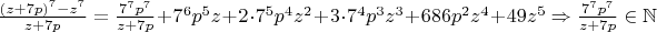 $\frac{(z+7p)^7-z^7}{z+7p}=\frac{7^7p^7}{z+7p}+7^6p^5z+2\cdot 7^5p^4z^2+3\cdot 7^4p^3z^3+686p^2z^4+49z^5\Rightarrow \frac{7^7p^7}{z+7p}\in\mathbb{N}$