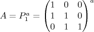 $A=P_{1}^{a}=
{\begin{pmatrix}
1&0&0\\
1&1&0\\
0&1&1
\end{pmatrix}}^a$