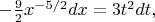 $-\frac92x^{-5/2}dx=3t^2dt,$