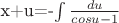 x+u=-\int \frac{du}{cosu-1}