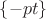 $\left\lbrace -pt \right\rbrace$