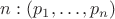 $n: (p_1,\ldots, p_n)$