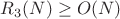 $R_3(N) \geq O(N)$