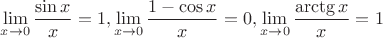 $$\lim\limits_{x\to 0}\frac{\sin x}x=1, \lim\limits_{x\to 0}\frac{1-\cos x}x=0, \lim\limits_{x\to 0}\frac{\arctg x}x=1$$