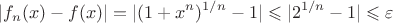 $$|f_n(x)-f(x)|=|(1+x^n)^{1/n}-1|\leqslant |2^{1/n}-1|\leqslant \varepsilon$$
