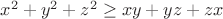 $x^2+y^2+z^2\geq{xy+yz+zx}$