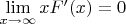 $\lim \limits_{x \to \infty} {xF'(x)}=0$