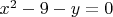 $x^2-9-y=0$