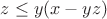 $z \le y(x-yz)$