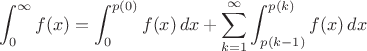 $$\int_0^\infty f(x)=\int_0^{p(0)} f(x) \, dx+\sum _{k=1}^{\infty } \int_{p(k-1)}^{p(k)} f(x) \, dx$$