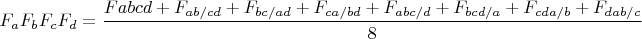 $F_aF_bF_cF_d=\dfrac{F{abcd}+F_{ab/cd}+F_{bc/ad}+F_{ca/bd}+F_{abc/d}+F_{bcd/a}+F_{cda/b}+F_{dab/c}}{8}$