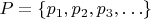 $P=\{p_1, p_2, p_3, \ldots\}$