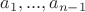 $a_1 , ... , a_{n-1}$