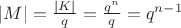 $|M|=\frac{|K|}{q}=\frac{q^n}{q}=q^{n-1}$