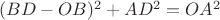 $(BD-OB)^2+AD^2=OA^2$