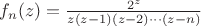 $f_n(z)=\frac{2^z}{z(z-1)(z-2)\cdots (z-n)}$