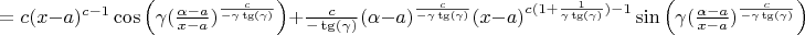 $=c(x-a)^{c-1}\cos\left(\gamma(\frac{\alpha-a}{x-a})^{\frac{c}{-\gamma\tg(\gamma)}}\right)+\frac{c}{-\tg(\gamma)}(\alpha-a)^{\frac{c}{-\gamma\tg(\gamma)}}(x-a)^{c(1+\frac{1}{\gamma\tg(\gamma)})-1}}\sin\left(\gamma(\frac{\alpha-a}{x-a})^{\frac{c}{-\gamma\tg(\gamma)}}\right)$