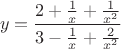$$y=\frac{2+\frac1x+\frac1{x^2}}{3-\frac1x+\frac2{x^2}}$$