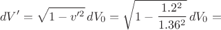 $$dV'=\sqrt{1-v'^2}\,dV_0=\sqrt{1-\frac{1.2^2}{1.36^2}}\,dV_0=$$