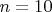 \[
n = 10
\]