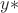 $y*$