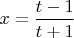 $x=\dfrac{t-1}{t+1}$