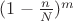 $ (1-\frac n N)^m$