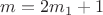 $m=2m_1 + 1$