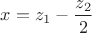 $x=z_1-\dfrac {z_2}2$
