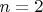 $ n = 2  $