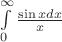 $\int\limits_{0}^{\infty} \frac{\sin x dx}{x}$