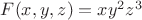 $F(x,y,z)=xy^2z^3$