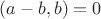 $(a-b, b)=0$