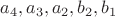 $a_4,a_3,a_2,b_2,b_1$