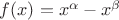 $f(x)=x^\alpha -x^\beta$