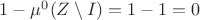 $1-\mu^0(Z\setminus I)=1-1=0$