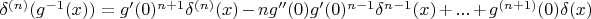$\delta^{(n)}(g^{-1}(x))=g'(0)^{n+1}\delta^{(n)}(x)-ng''(0)g'(0)^{n-1}\delta^{n-1}(x)+...+g^{(n+1)}(0)\delta(x)$