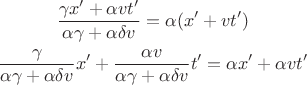 $$\begin{gathered}\dfrac{\gamma x'+\alpha vt'}{\alpha\gamma+\alpha\delta v}=\alpha(x'+vt') \\ \dfrac{\gamma}{\alpha\gamma+\alpha\delta v}x'+\dfrac{\alpha v}{\alpha\gamma+\alpha\delta v}t'=\alpha x'+\alpha vt'\end{gathered}$$