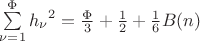 $\sum\limits_{\nu=1}^{\Phi} {h_\nu}^2=\frac{\Phi}{3}+\frac{1}{2}+\frac{1}{6}B(n)$ $\sum\limits_{\nu=1}^{\Phi} {h_\nu}^2=\frac{\Phi}{3}+\frac{1}{2}+\frac{1}{6}B(n)$