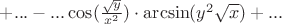 $+...-...\cos(\frac{\sqrt{y}}{x^2})\cdot\arcsin(y^2\sqrt{x})+...$