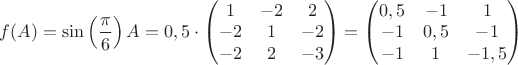 $f(A)=\sin\left(\dfrac{\pi}{6}\right)A=0,5\cdot \begin{pmatrix}
 1&  -2&2 \\ 
 -2& 1 &-2 \\ 
 -2&  2&-3\\ 
\end{pmatrix}=\begin{pmatrix}
 0,5&  -1&1 \\ 
 -1& 0,5 &-1 \\ 
 -1&  1&-1,5\\ 
\end{pmatrix}$