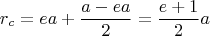$$r_{c} = ea + \dfrac{a - ea}{2} = \dfrac{e + 1}{2}a$$