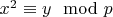 $x^2\equiv y\mod p$