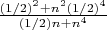 $\frac{(1/2)^{2}+n^{2}(1/2)^{4}}{(1/2)n+n^{4}}$