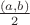 $\frac{(a, b)}{2}$