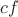 $cf$
