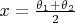 $x = \frac{\theta_1 + \theta_2}{2}$