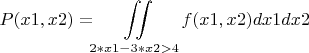 $$P(x1,x2) = \iint\limits_{2*x1 - 3*x2>4}^{} f(x1, x2) dx1dx2 $$