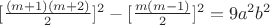 $ [\frac{(m+1)(m+2)}{2}]^2 - [\frac{m(m-1)}{2}]^2 = 9a^2b^2$