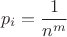 $$p_i=\frac{1}{n^m}$$